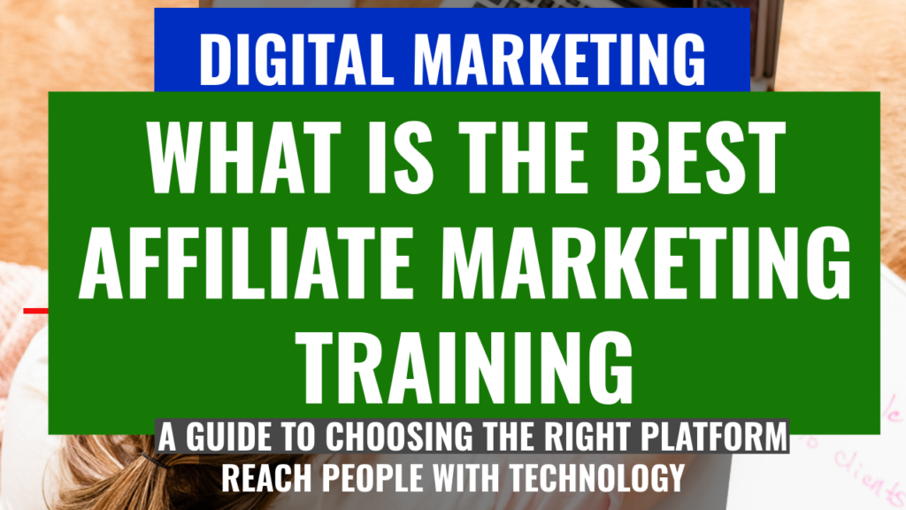 what-is-the-best-affiliate-marketing-training-1024x576 What Is The Best Affiliate Marketing Training? A Guide To Choosing The Right Platform