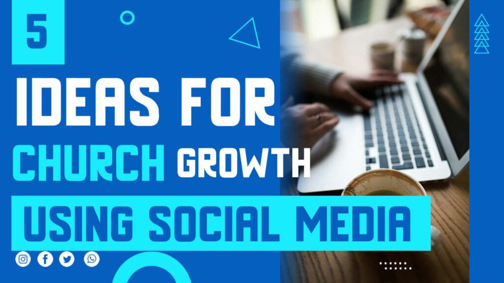 Ideas For Church Growth Using Social Media
